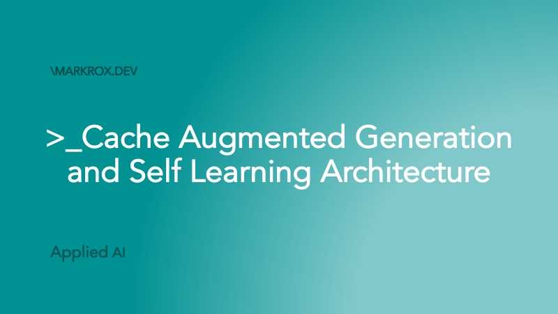 Cache-Augmented Generation & Self-Learning